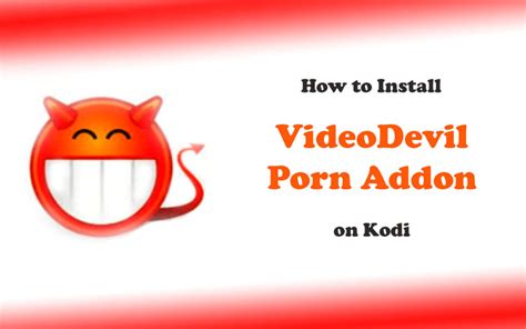 install porn on kodi|How to Install VideoDevil Add